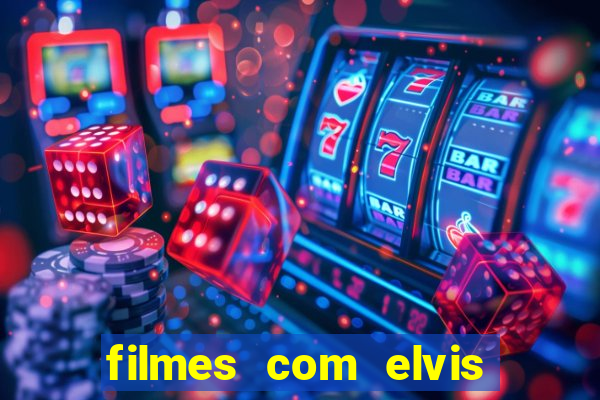 filmes com elvis presley dublado